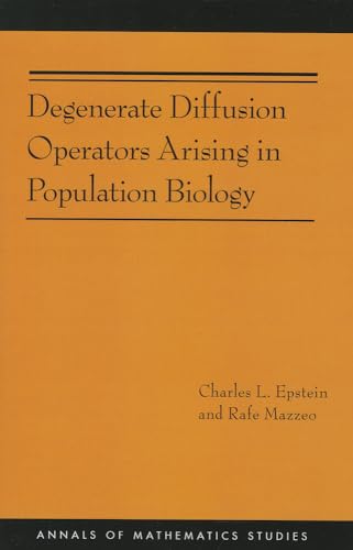 Degenerate Diffusion Operators Arising in Population Biology (Annals of Mathematics Studies, 185, Band 185)
